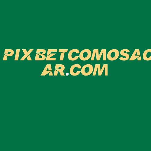 Logo da PIXBETCOMOSACAR